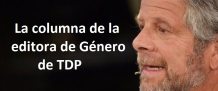 La columna de la editora de Género de TDP