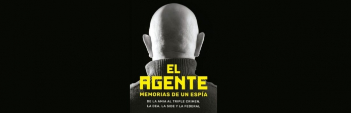 Se trata de "El agente, memorias de un espía". De la AMIA al triple crimen. la DEA, la SIDE y la Federal.